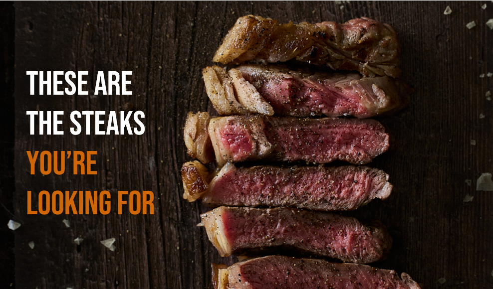 These Are The Steaks You're Looking For